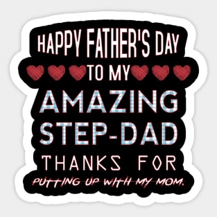 Happy Father's Day To My Amazing Step Dad Thanks for Putting Up With My Mom. Sticker